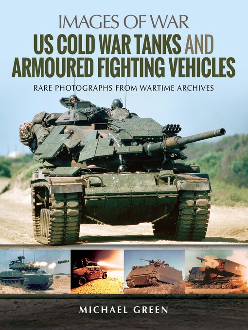 Title details for US Cold War Tanks and Armoured Fighting Vehicles by Michael Green - Wait list